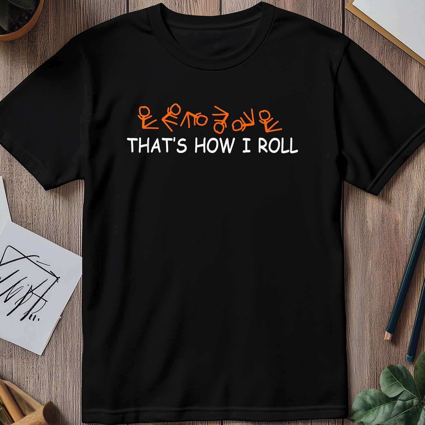 How I Roll T-Shirt - Funny & Casual!