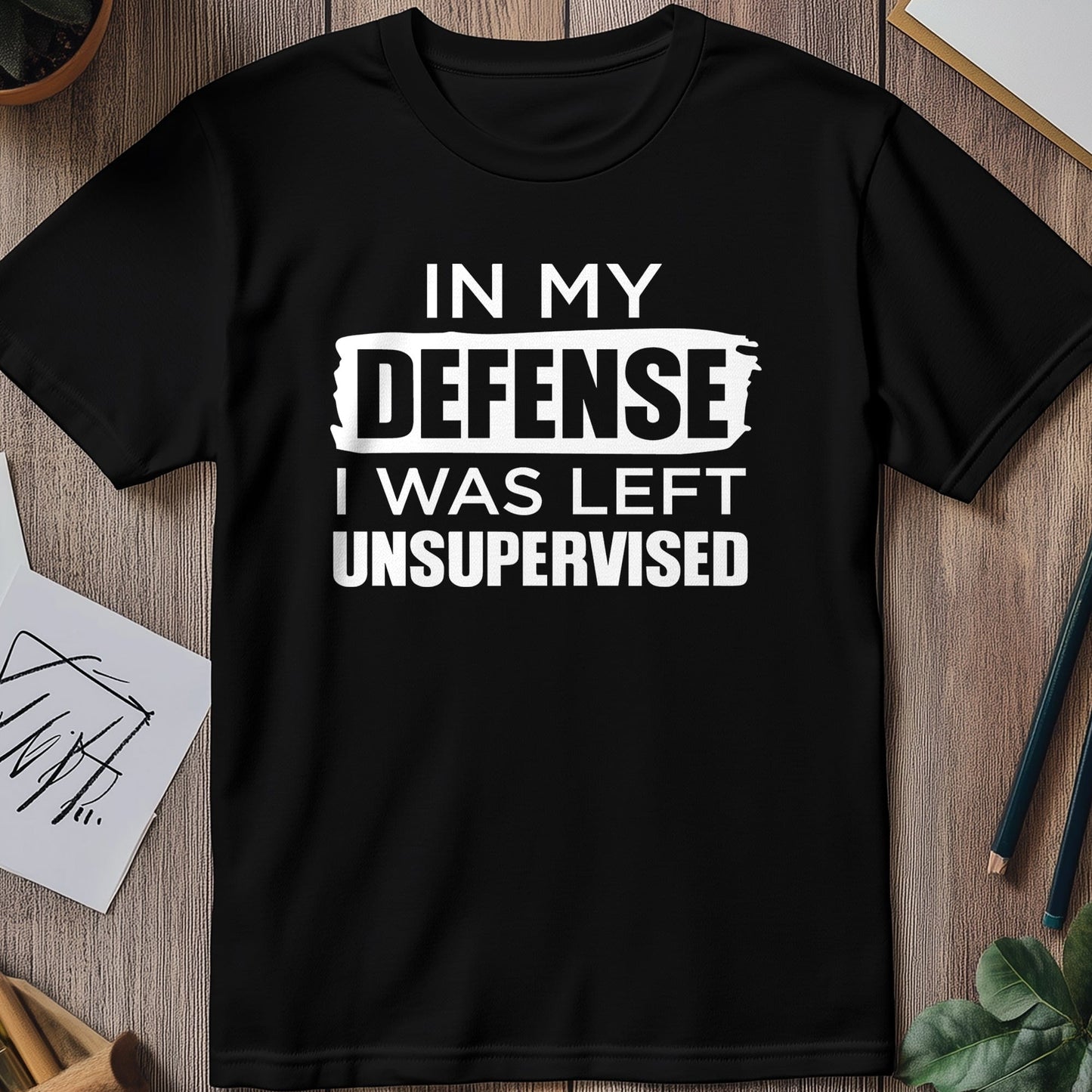 In My Defense Unsupervised 2 T-shirt