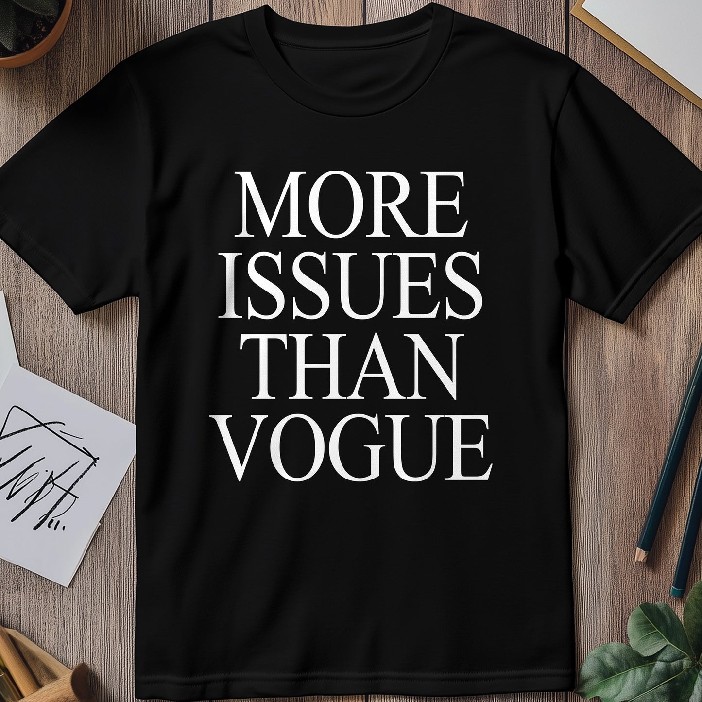 More Issues Than Vogue T-shirt -