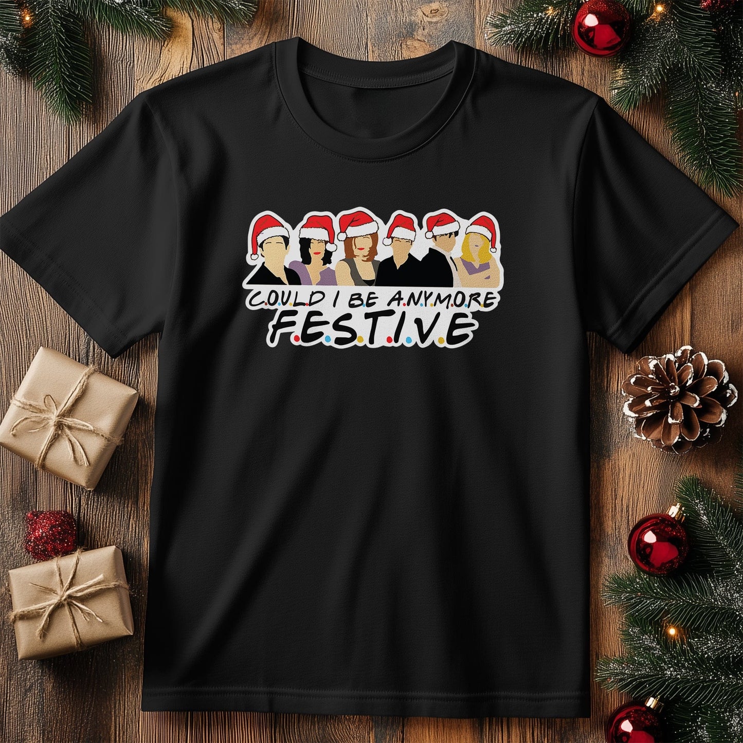Could I Be Any More Festive T-Shirt