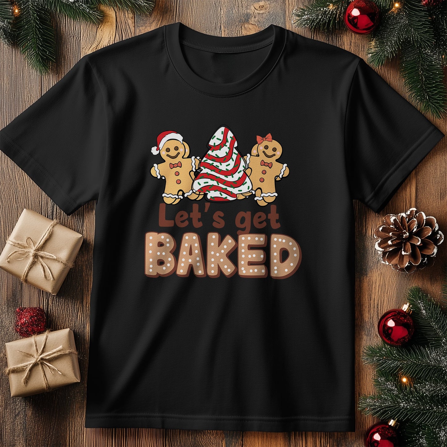 Let's Get Baked Christmas T-Shirt -