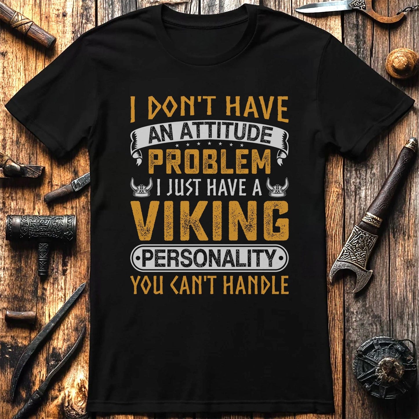 I Don't Have An Attitude Problem T-Shirt