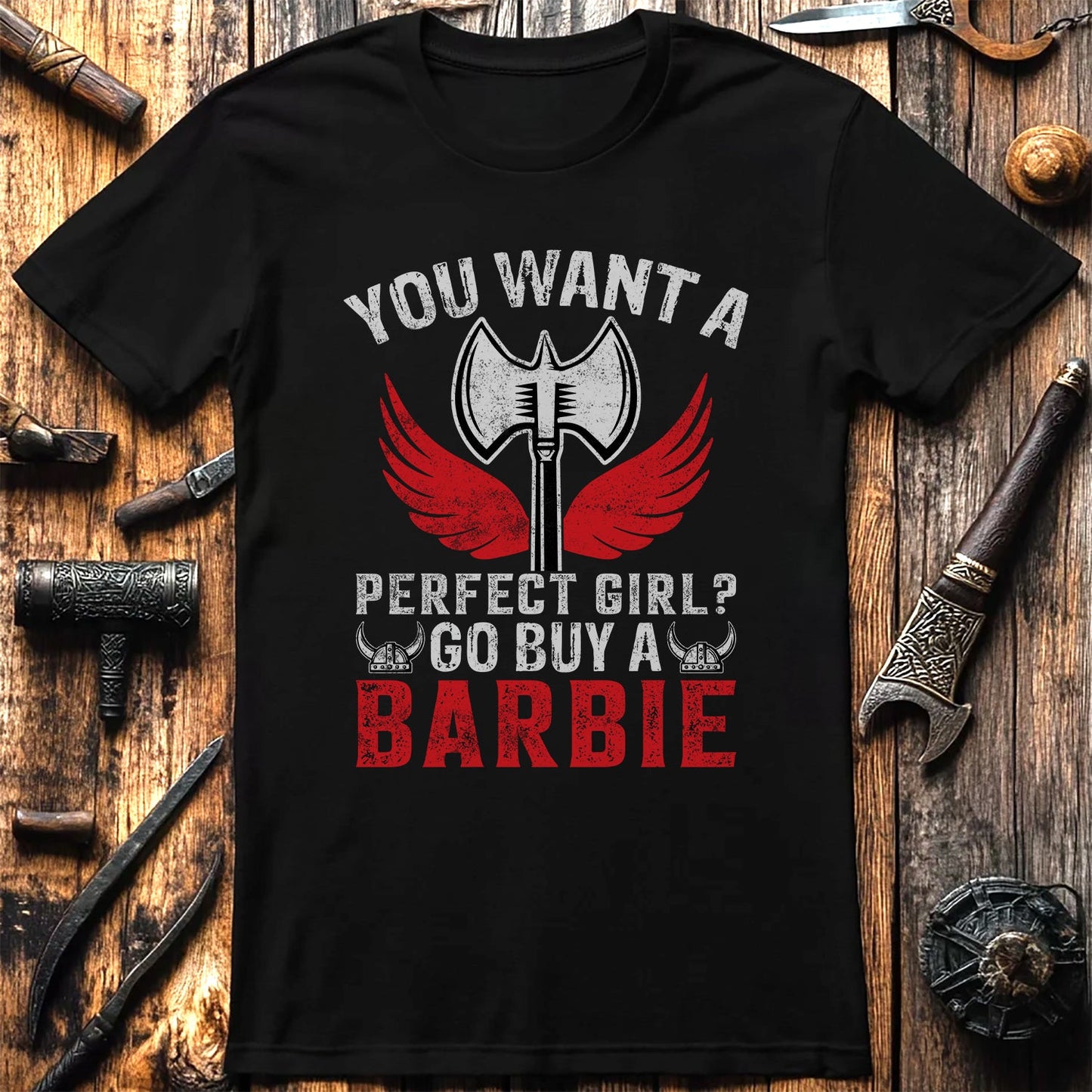 You Want a Perfect Girl? T-Shirt
