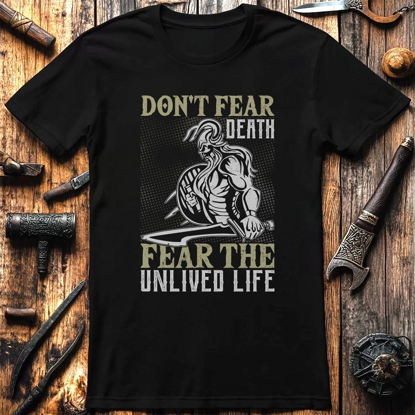 Dont Fear Death Fear Unlived Life T-Shirt