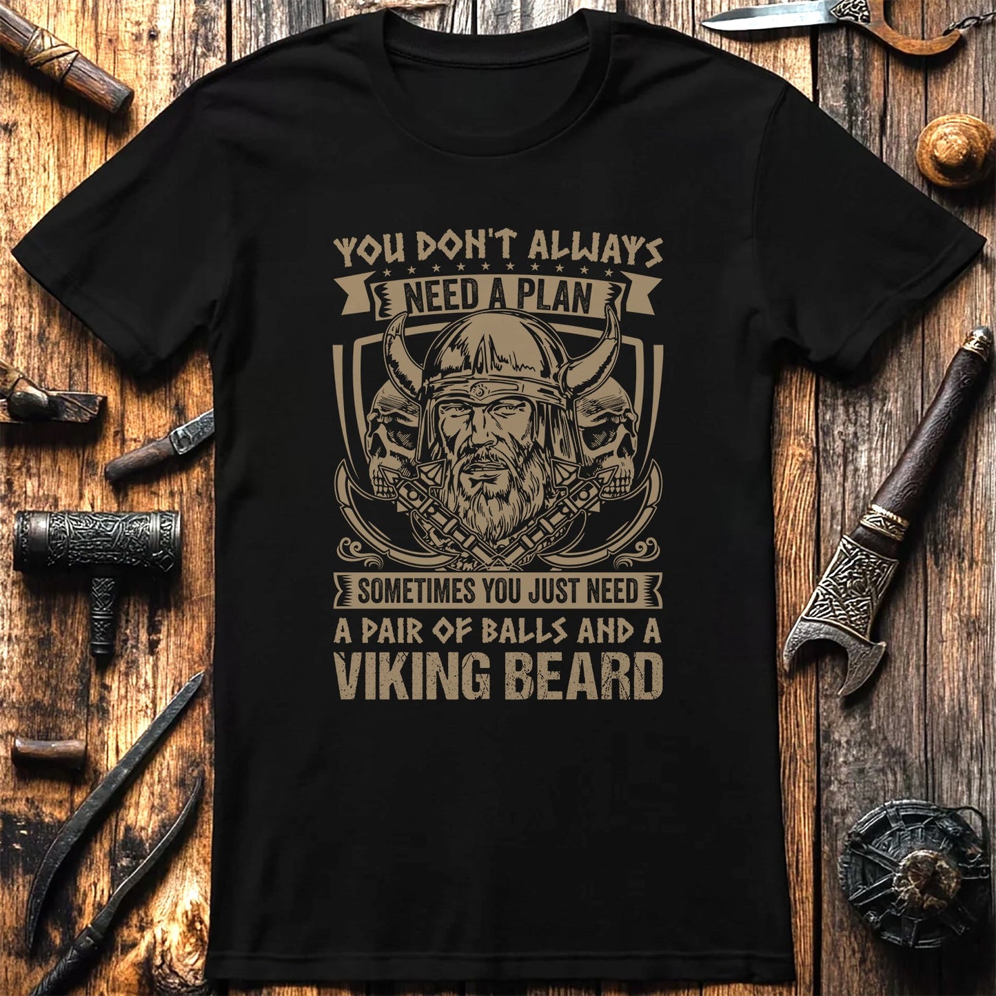 You Don't Always Need A Plan t-shirt