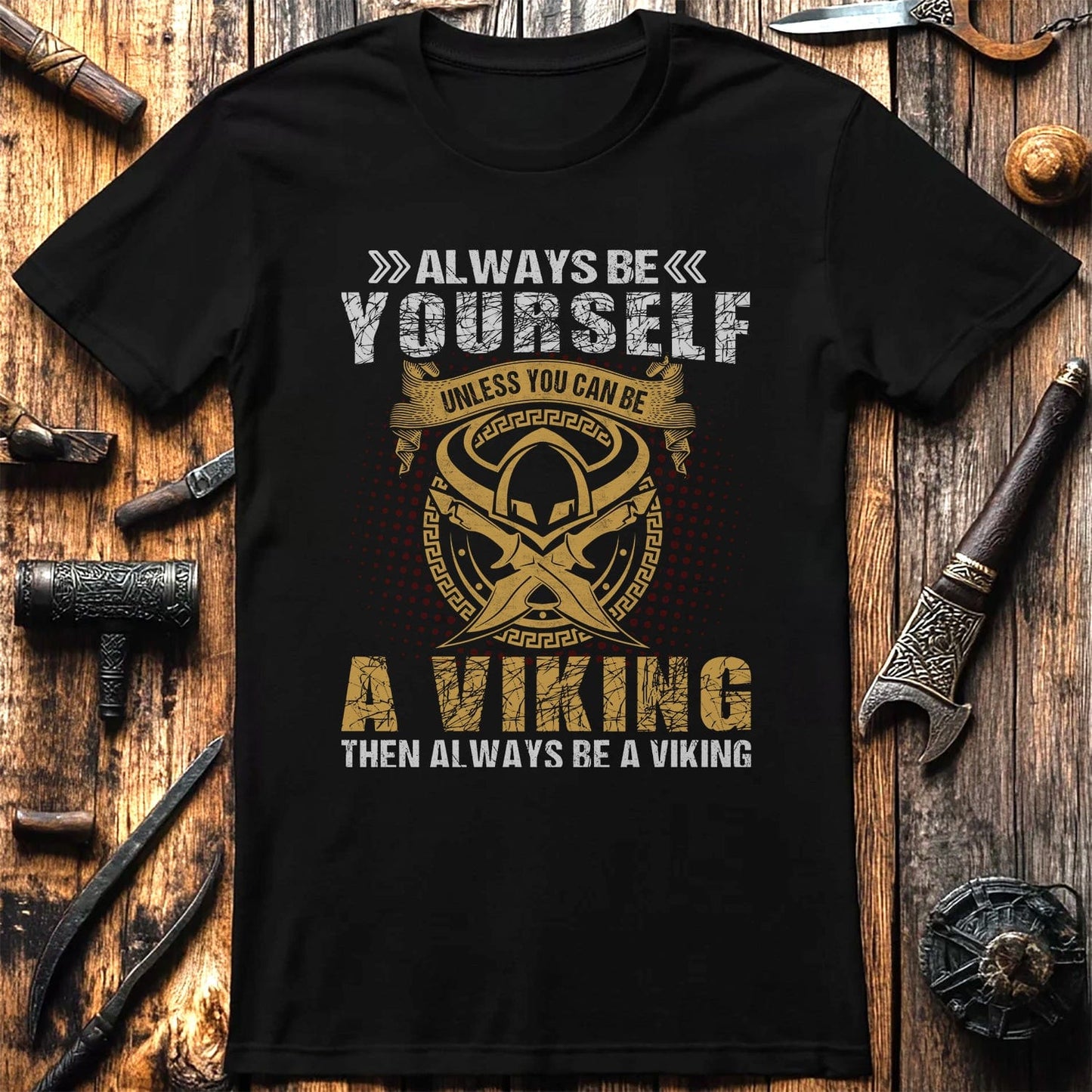 Be Yourself Unless.. Be a Viking! Funny T-shirt