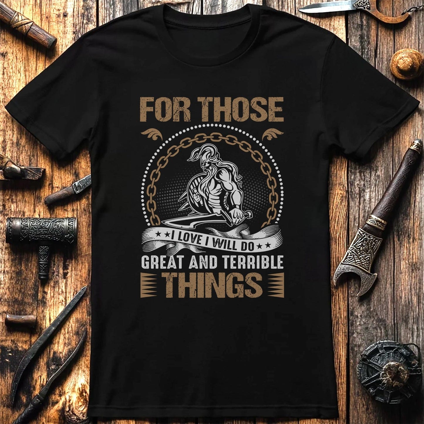 For Those Great And Terrible T-shirt