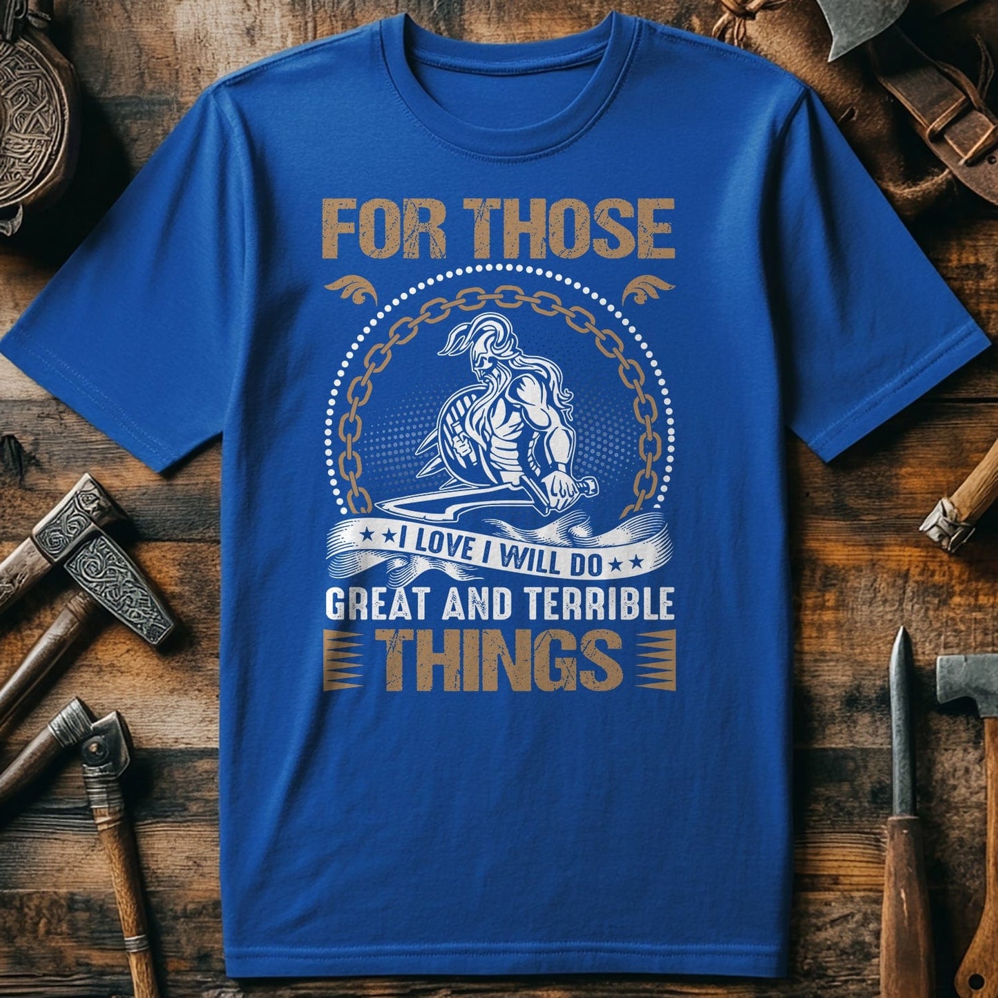 For Those Great And Terrible T-shirt