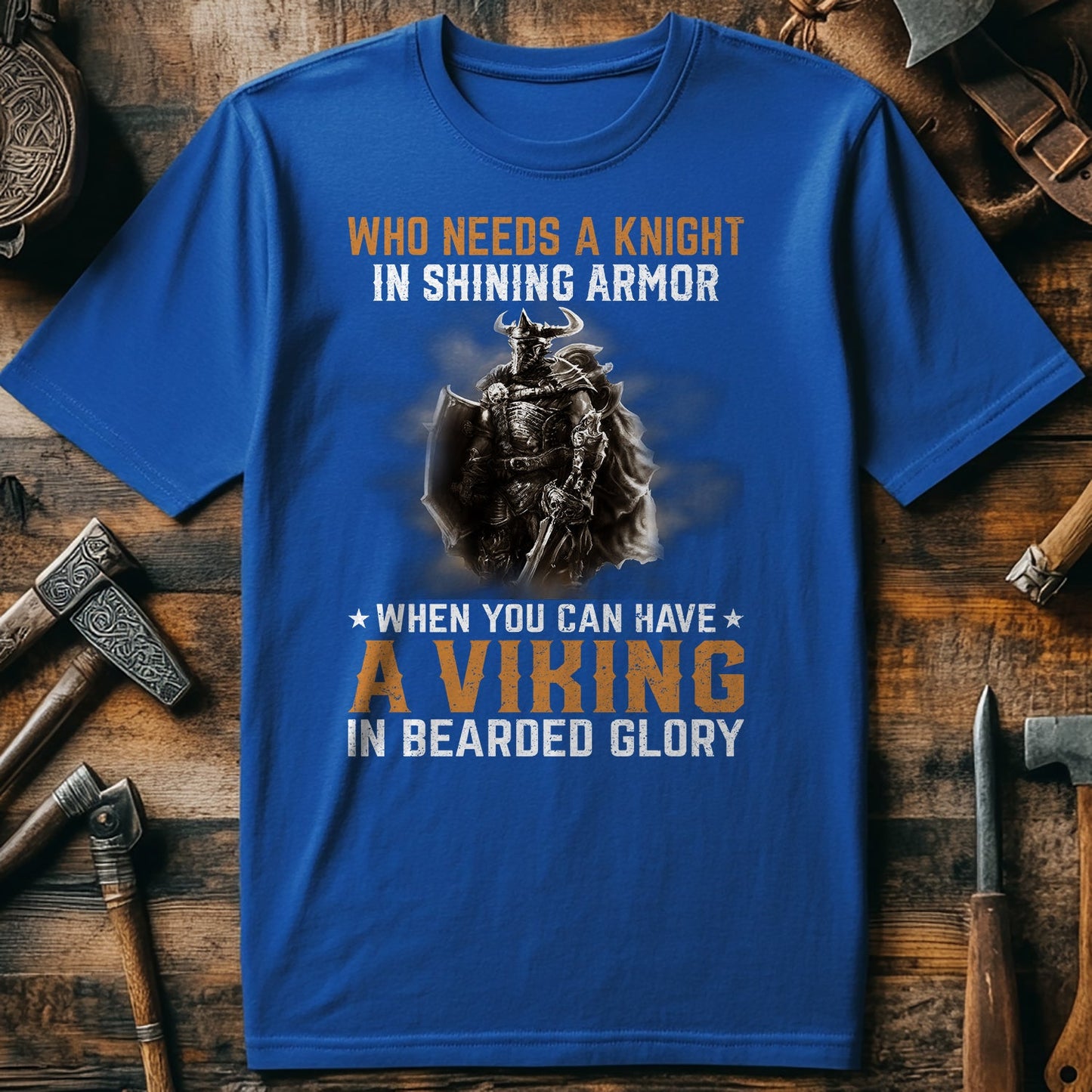 Who Needs A Knight T-Shirt