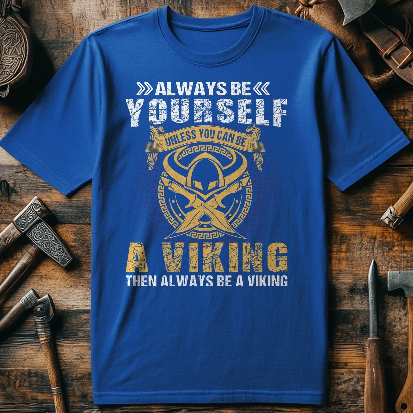 Be Yourself Unless.. Be a Viking! Funny T-shirt