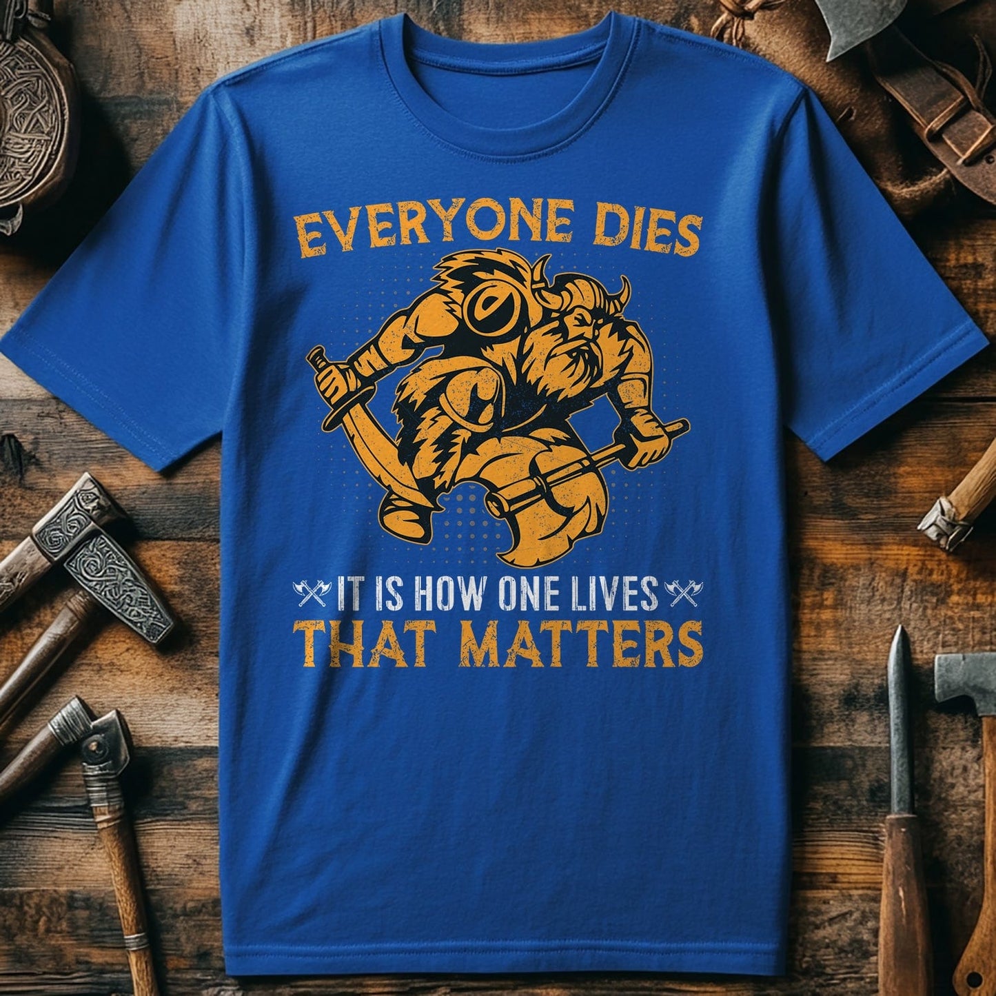 Everyone Dies Its How One Lives T-shirt