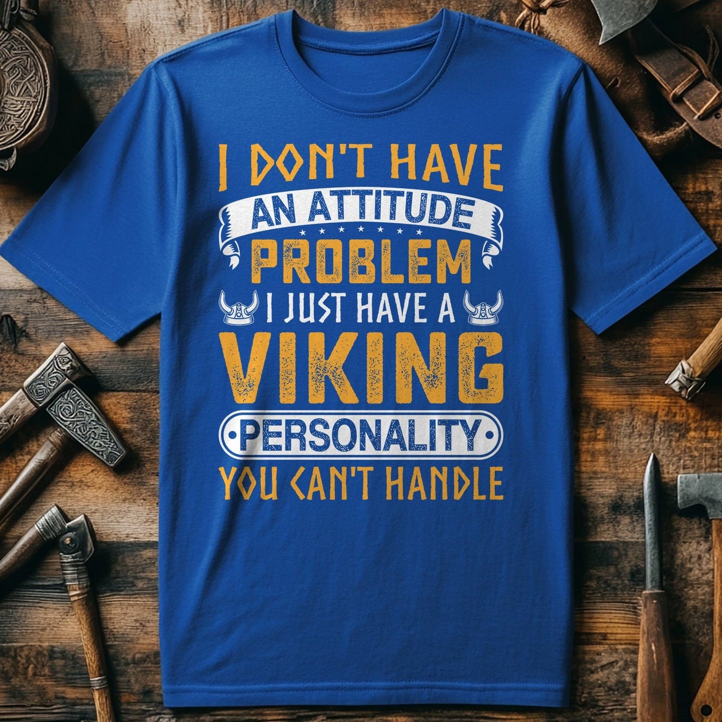 I Don't Have An Attitude Problem T-Shirt