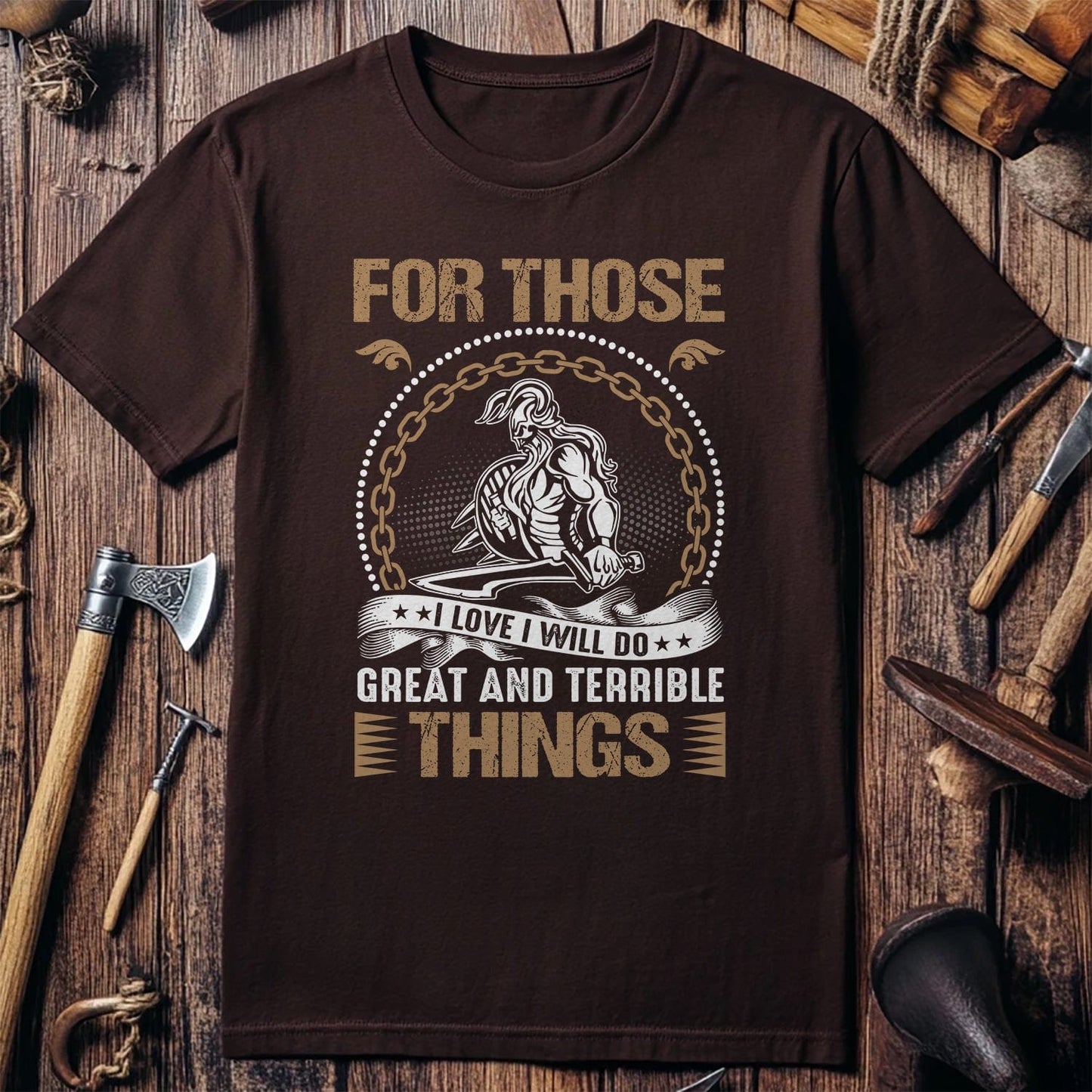 For Those Great And Terrible T-shirt
