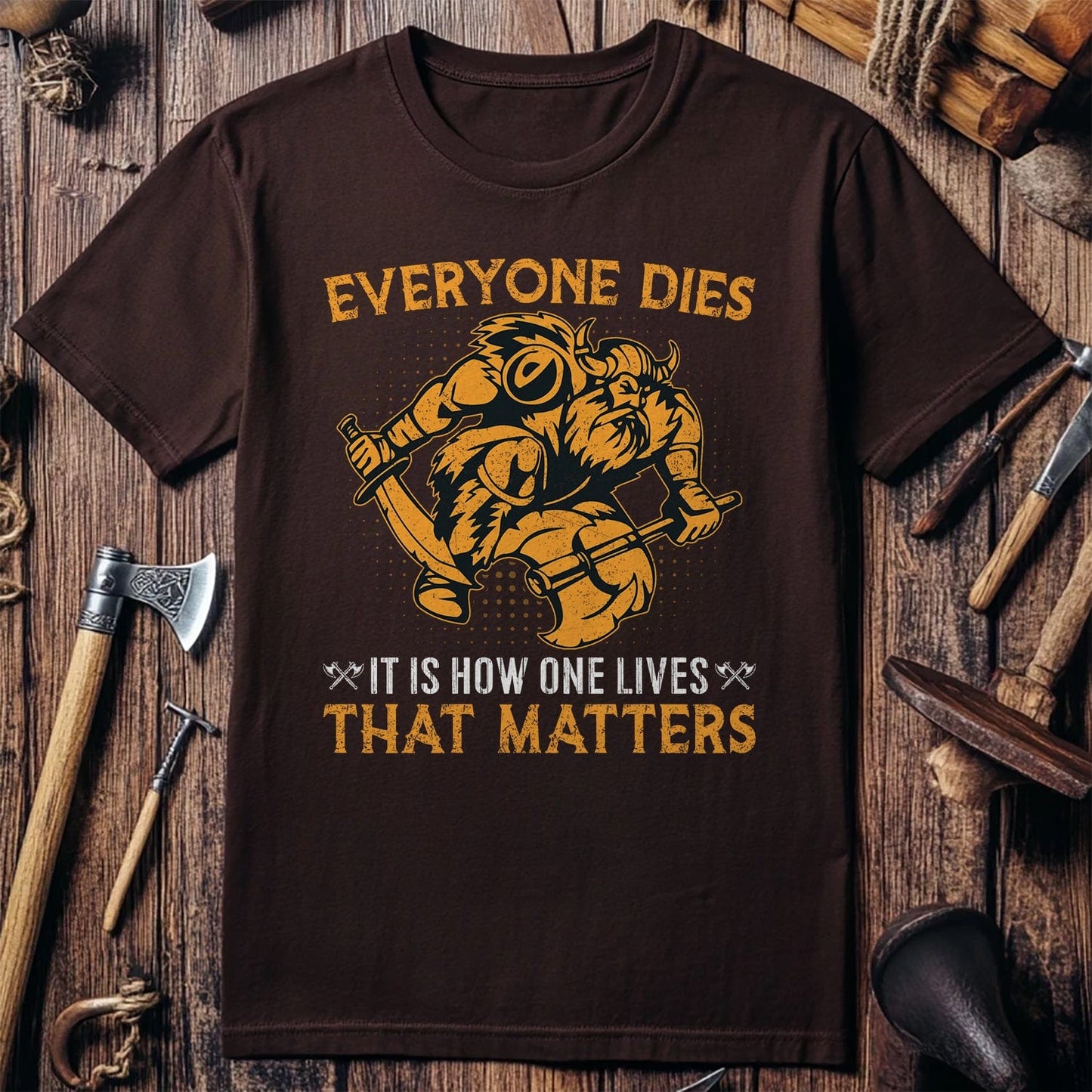 Everyone Dies Its How One Lives T-shirt
