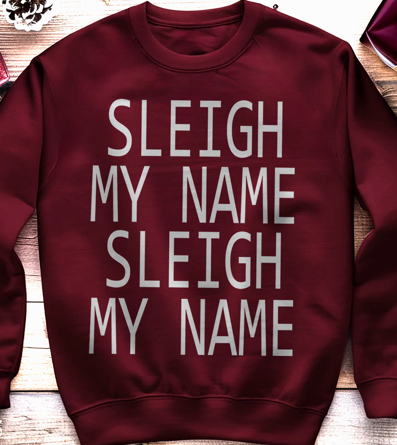 Sleigh My Name Sweatshirt