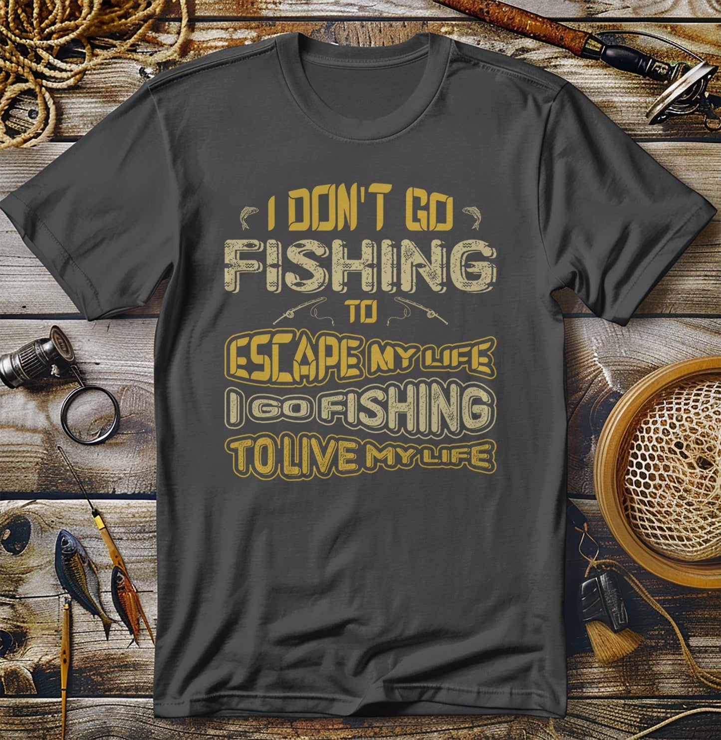 I Go Fishing To Live My Life T-shirt
