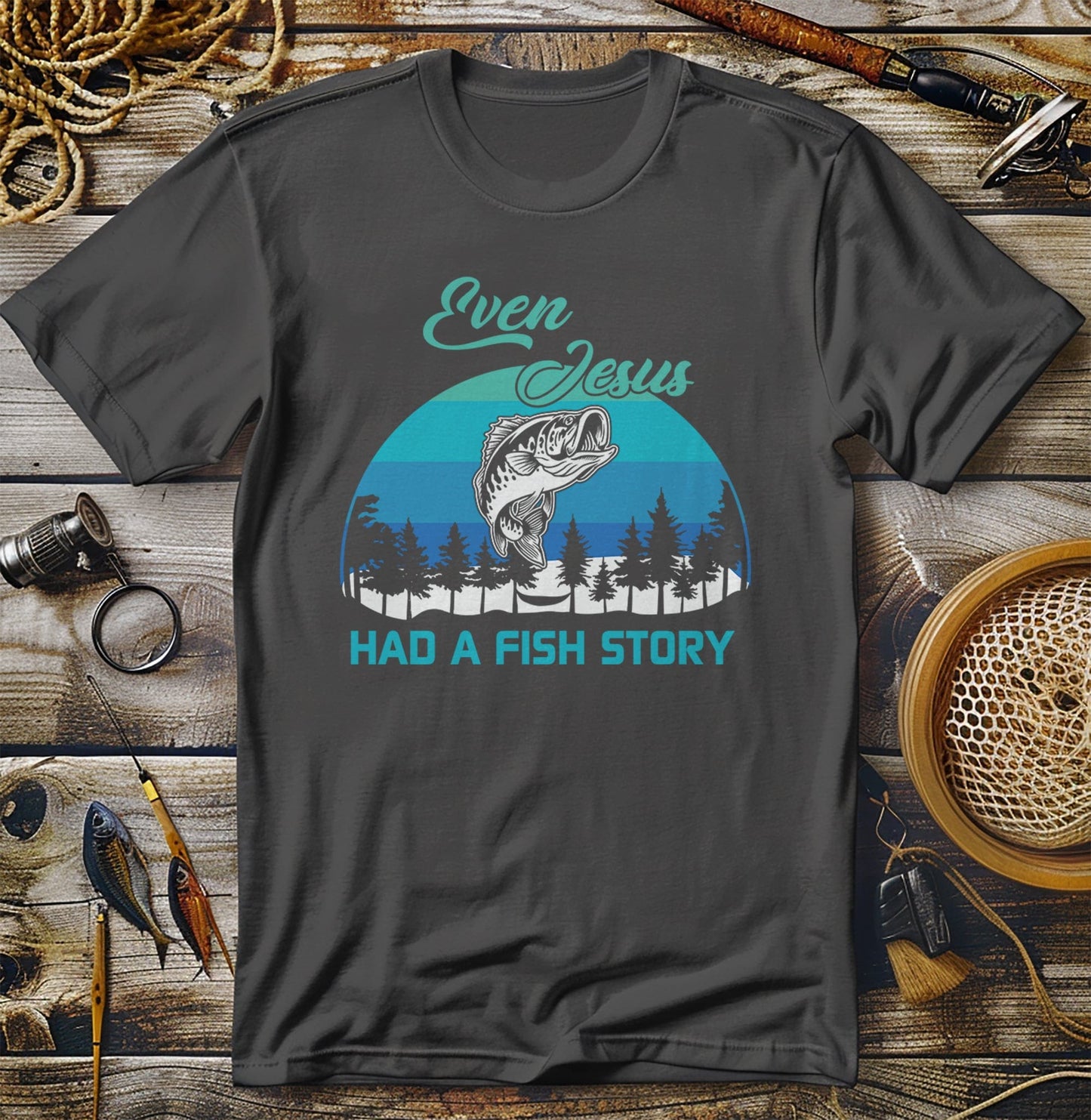 Even Jesus Had A Fishing Story T-Shirt