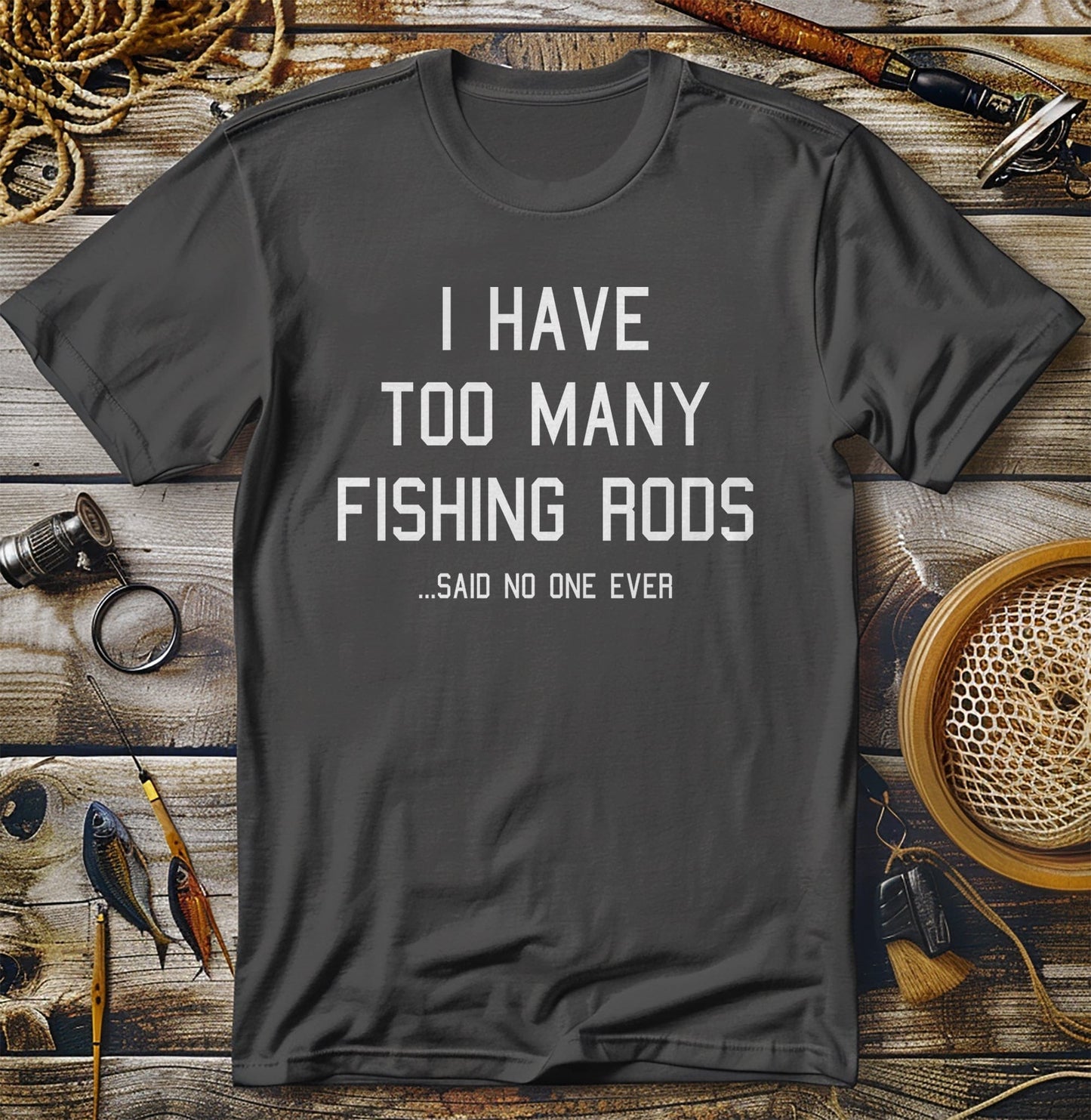 Too Many Rods Fishing T-shirt