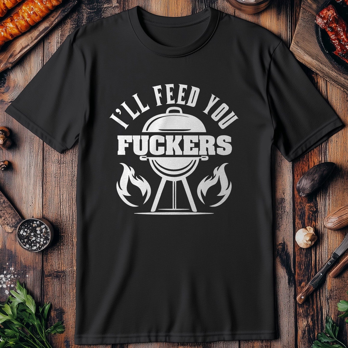 Feed You F***ers T-Shirt