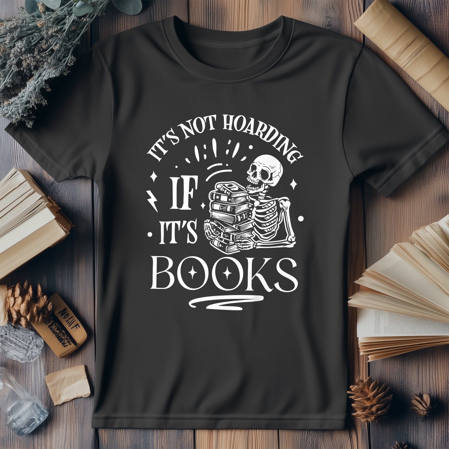 Its Not Hoarding If Books T-shirt