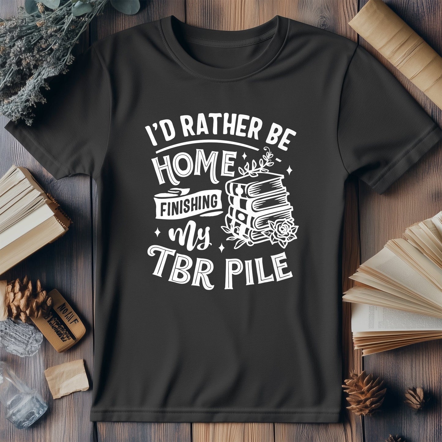 Rather Be Home Fixing My TBR Pile T-shirt