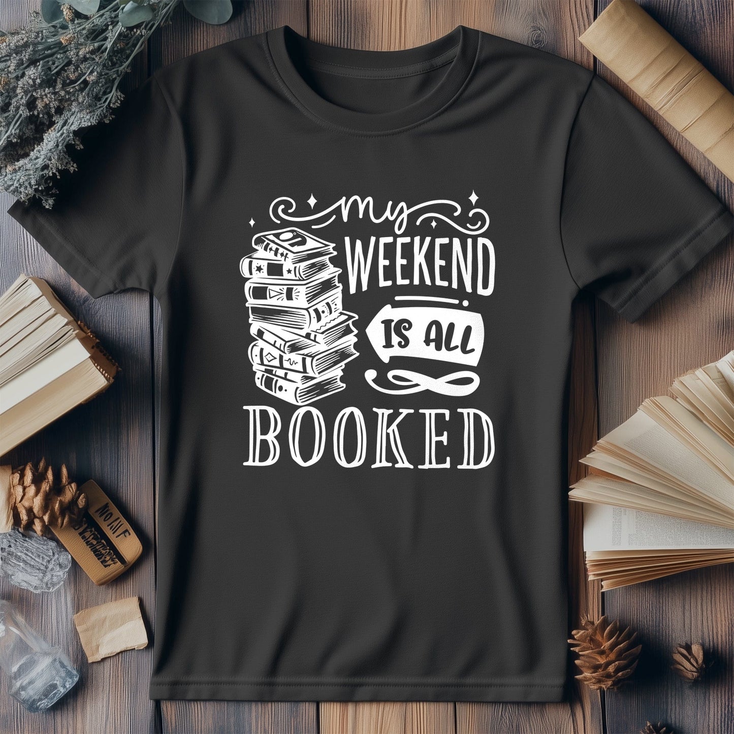 My Weekend Is Booked t-shirt