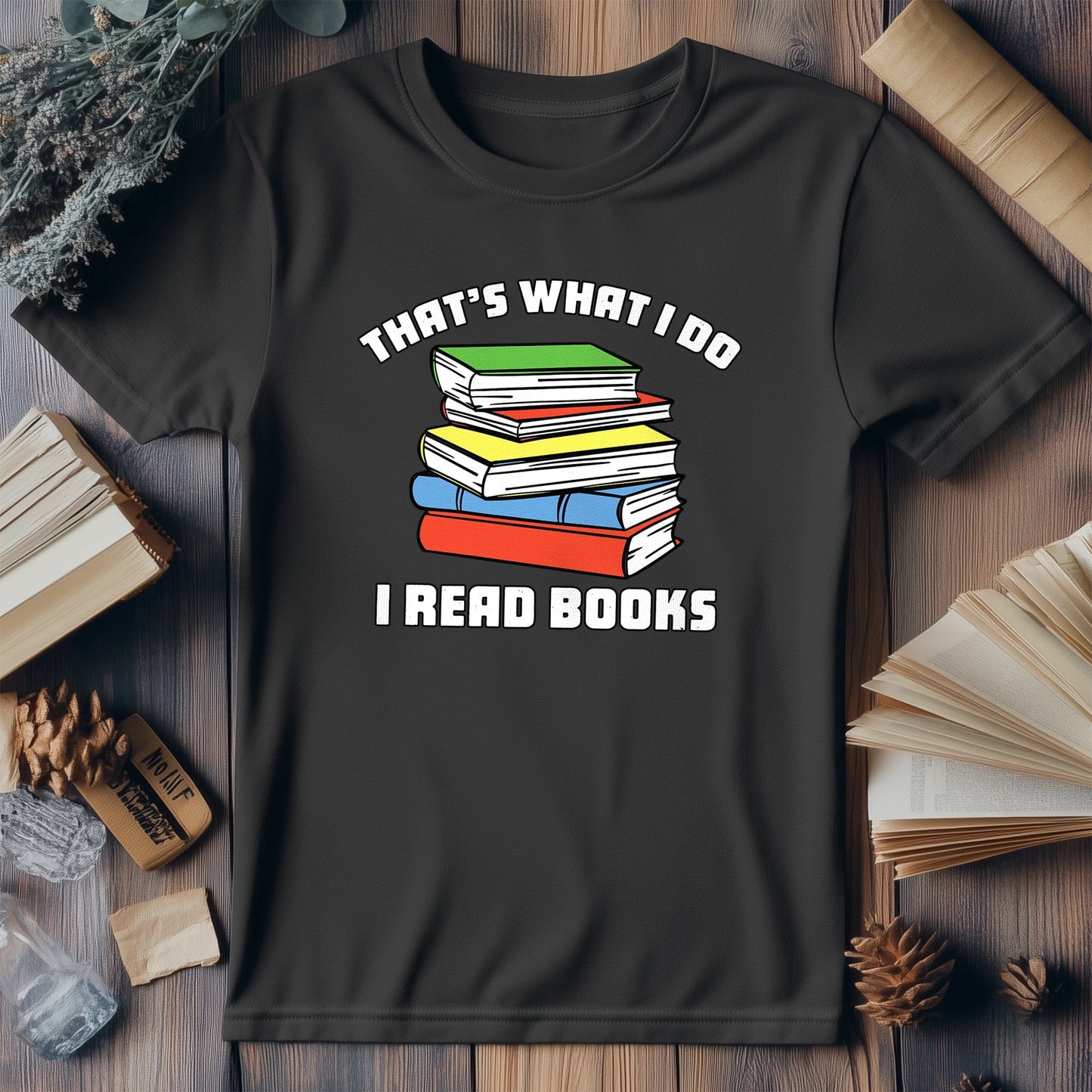 Thats What I Do I Read T-Shirt