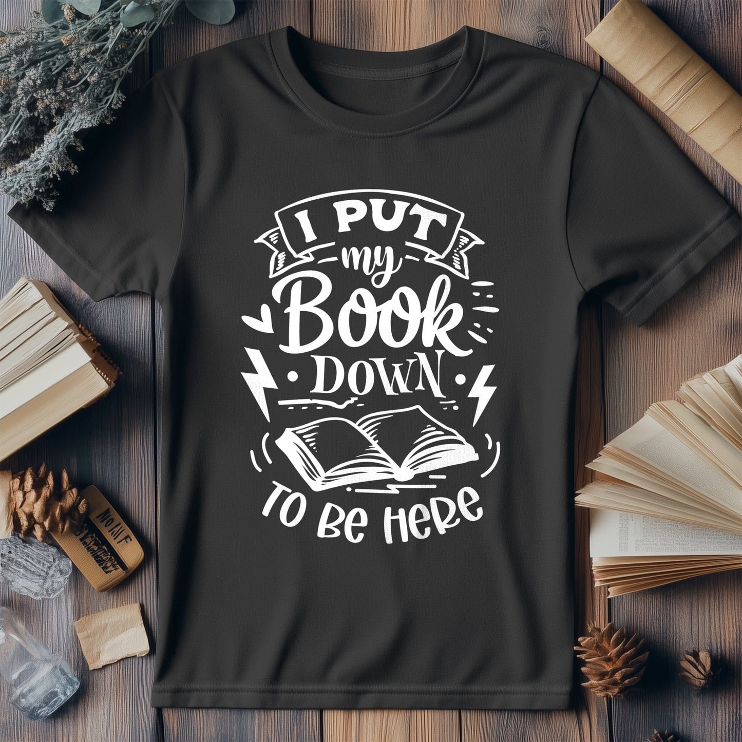 I Put My Book Down T-shirt