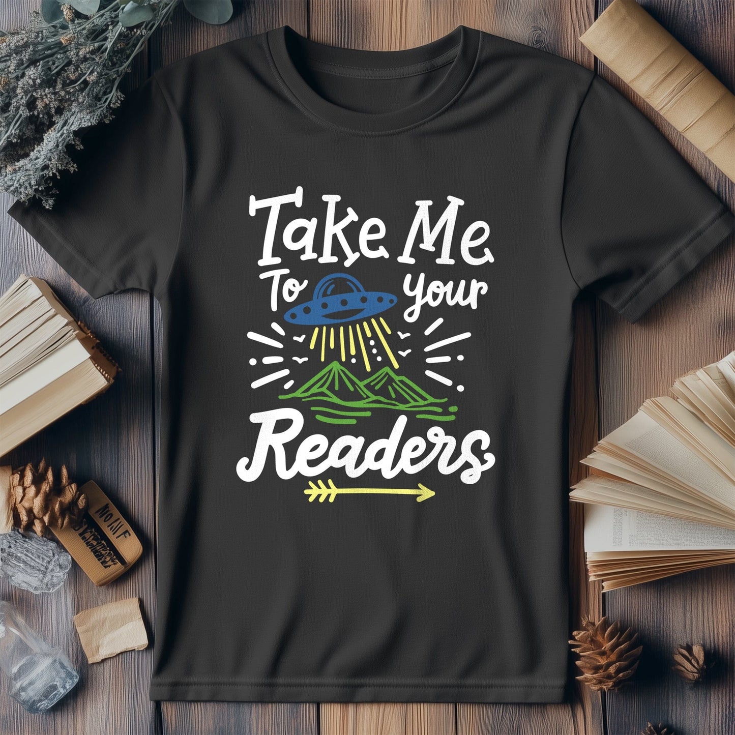 Take Me to Your Readers T-shirt