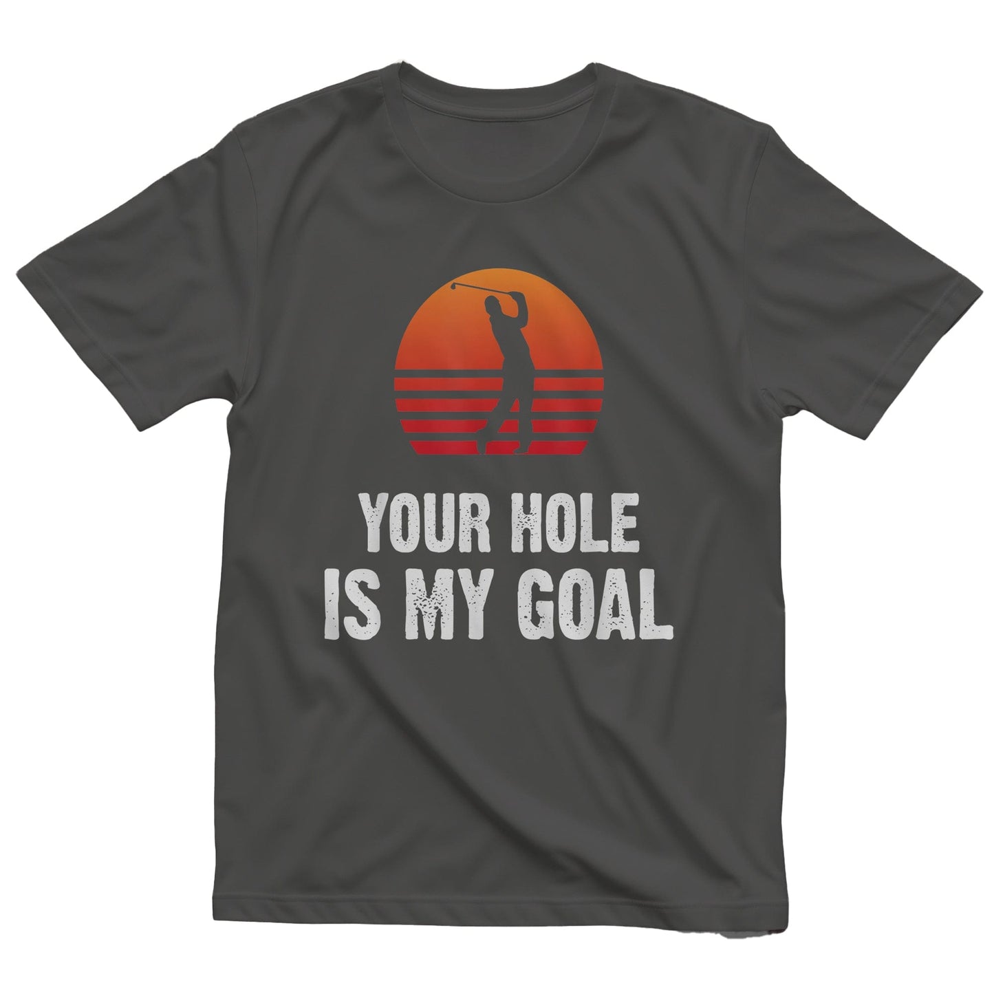 Your Hole Is My Goal T-Shirt