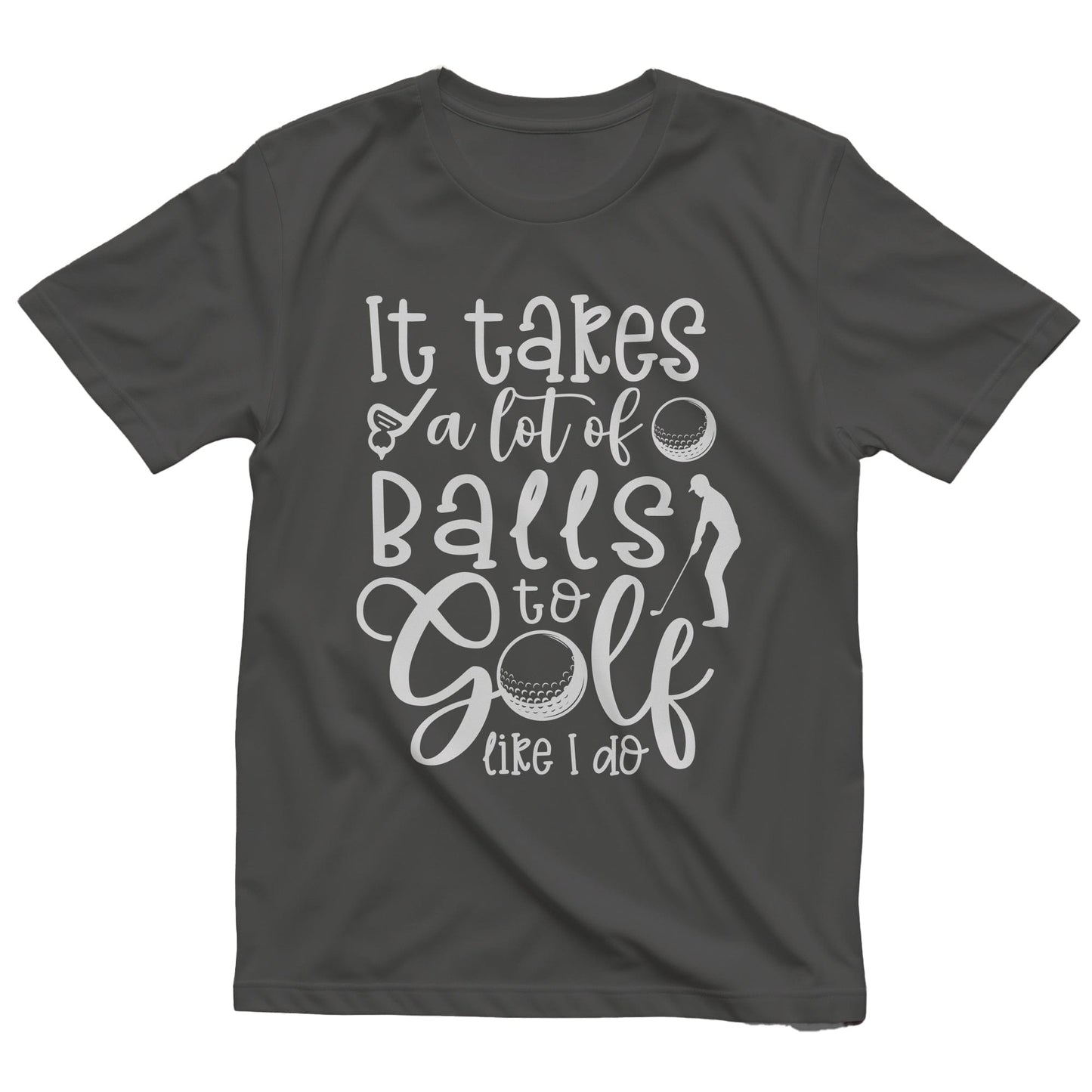 Golf-68 T-Shirt It Takes Balls to