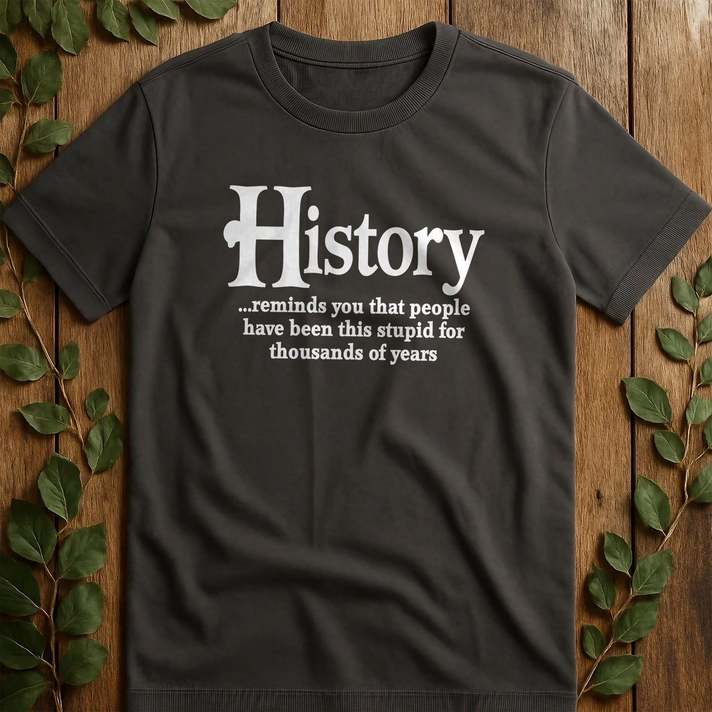 History Stupid T-Shirt