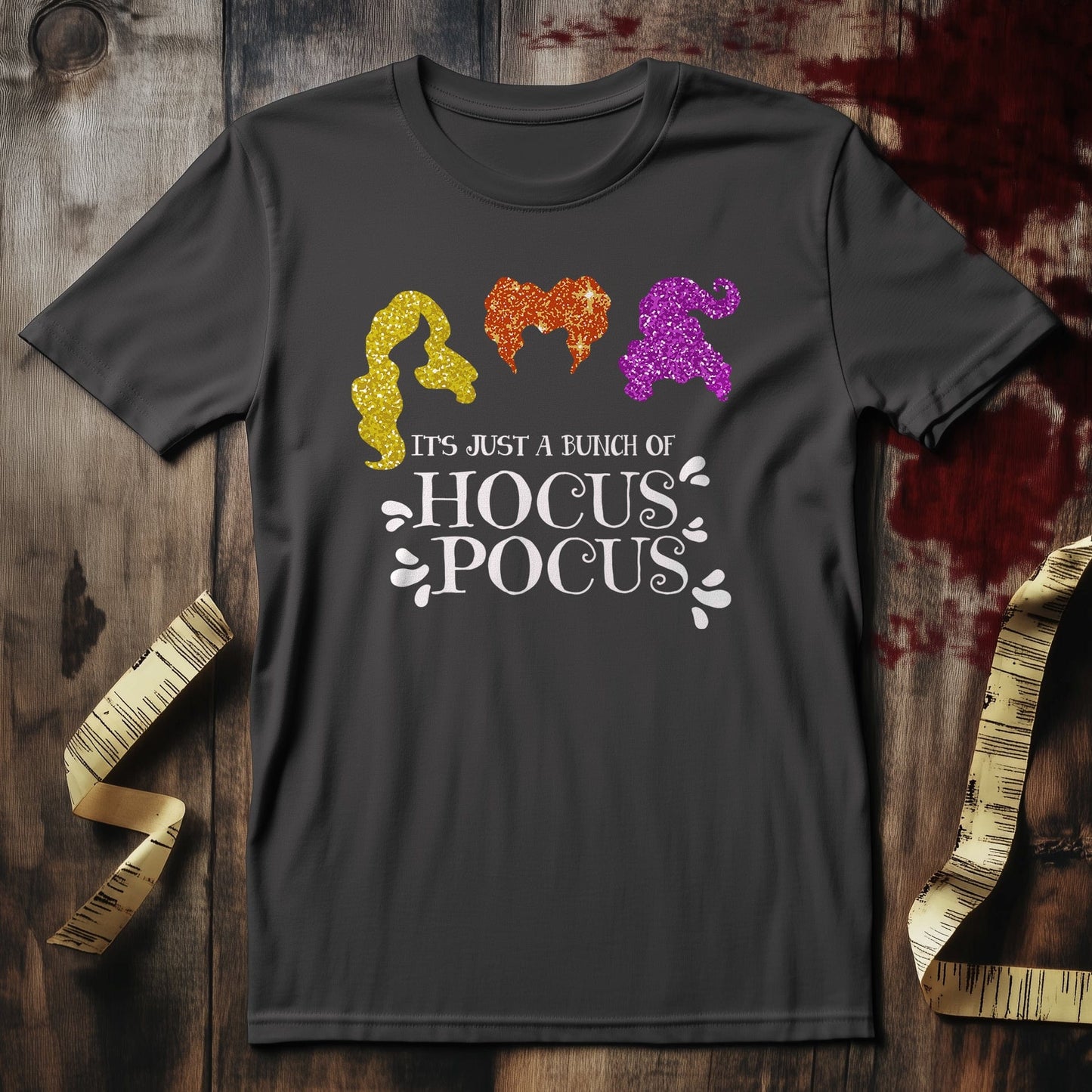 It's Just A Bunch of Hocus Pocus T-shirt