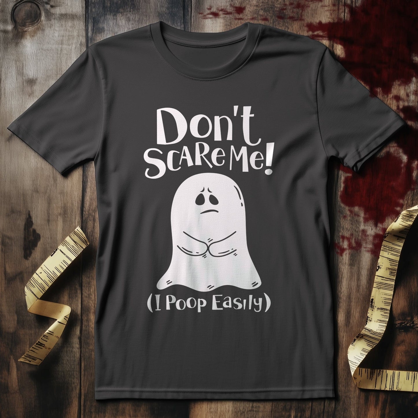 Don't Scare Me I Poop Easily T-Shirt