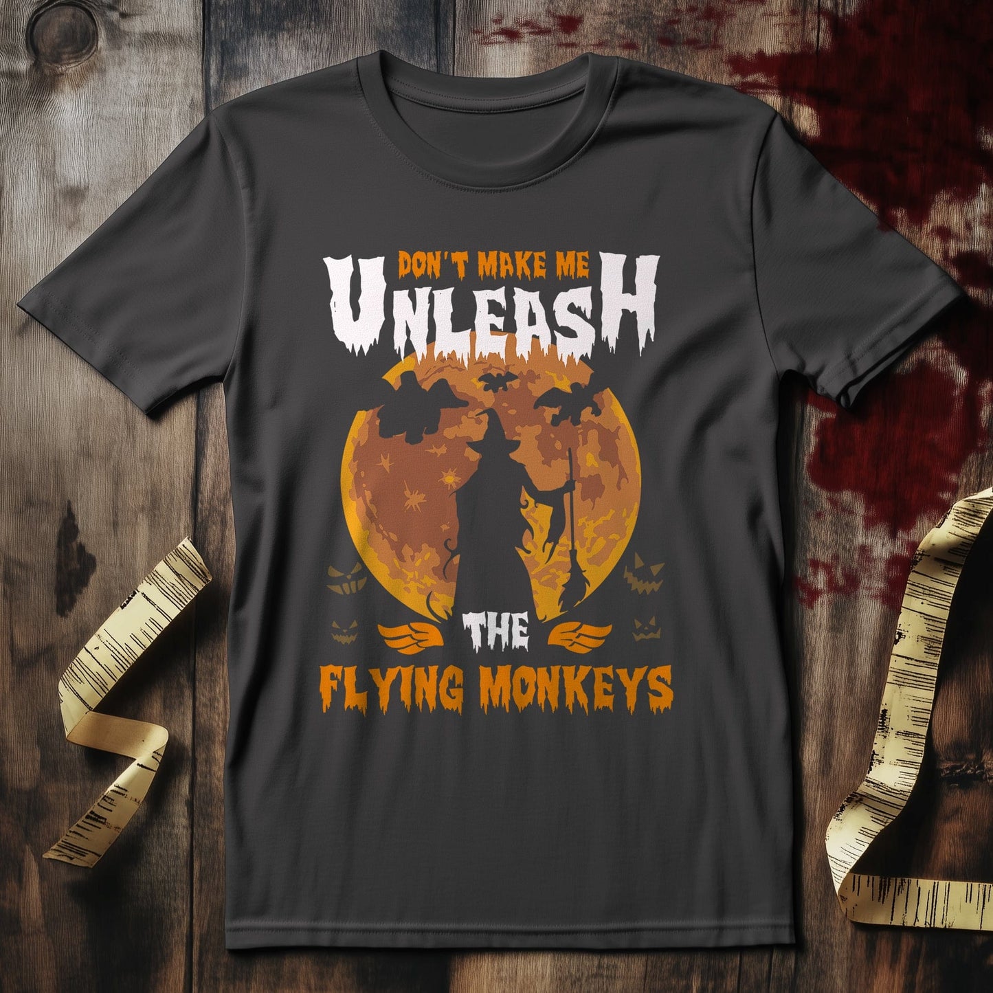 Don't Make Me Unleash the Flying Monkeys T-Shirt