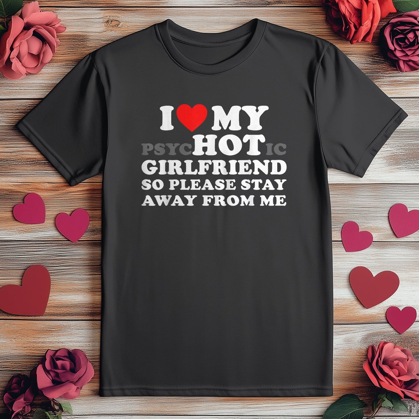 I Love My PsyHOTic Girlfriend T-Shirt
