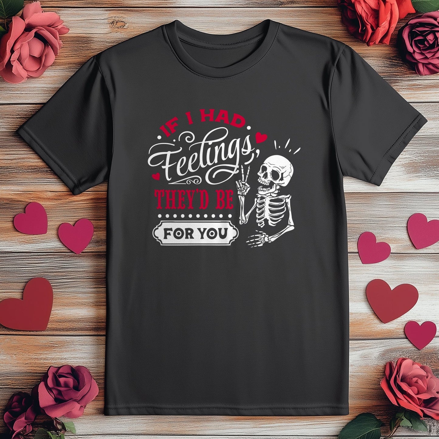 If I Had Feelings 11 The Skeletal Tee