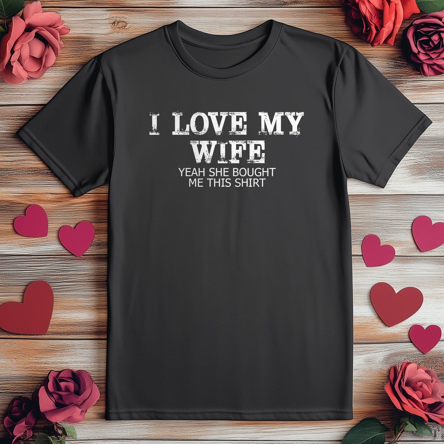 I Love My Wife She Bought This T-Shirt!