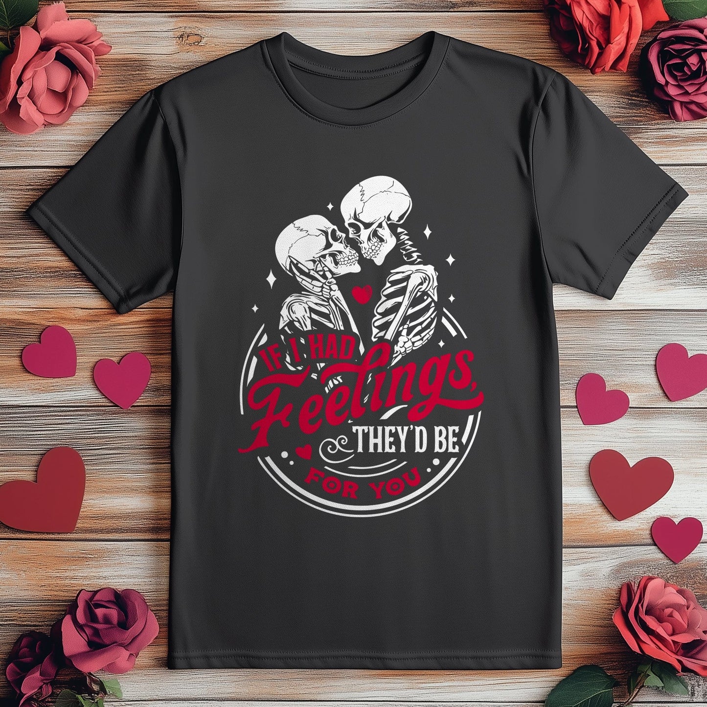If I Had Feelings 2 Wh2 Skeletons T-shirt
