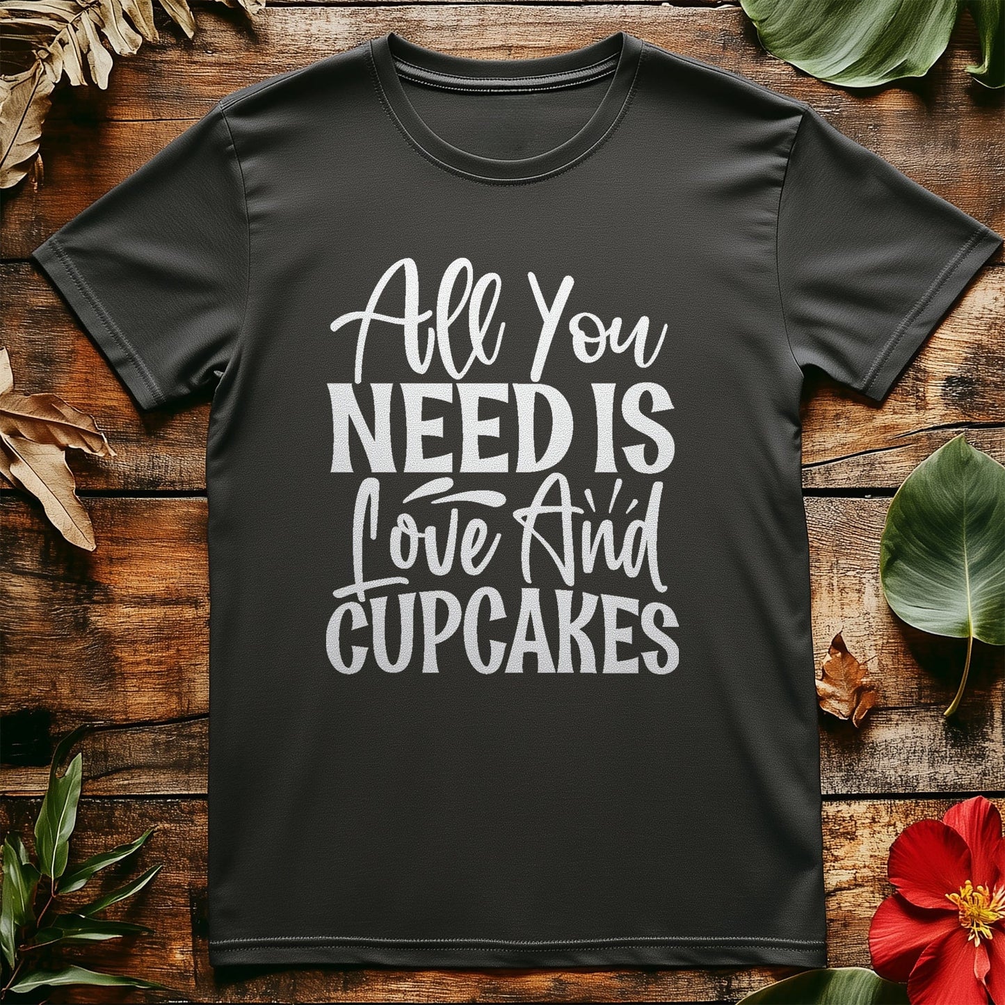 All You Need Is Love and Cupcakes t-shirt