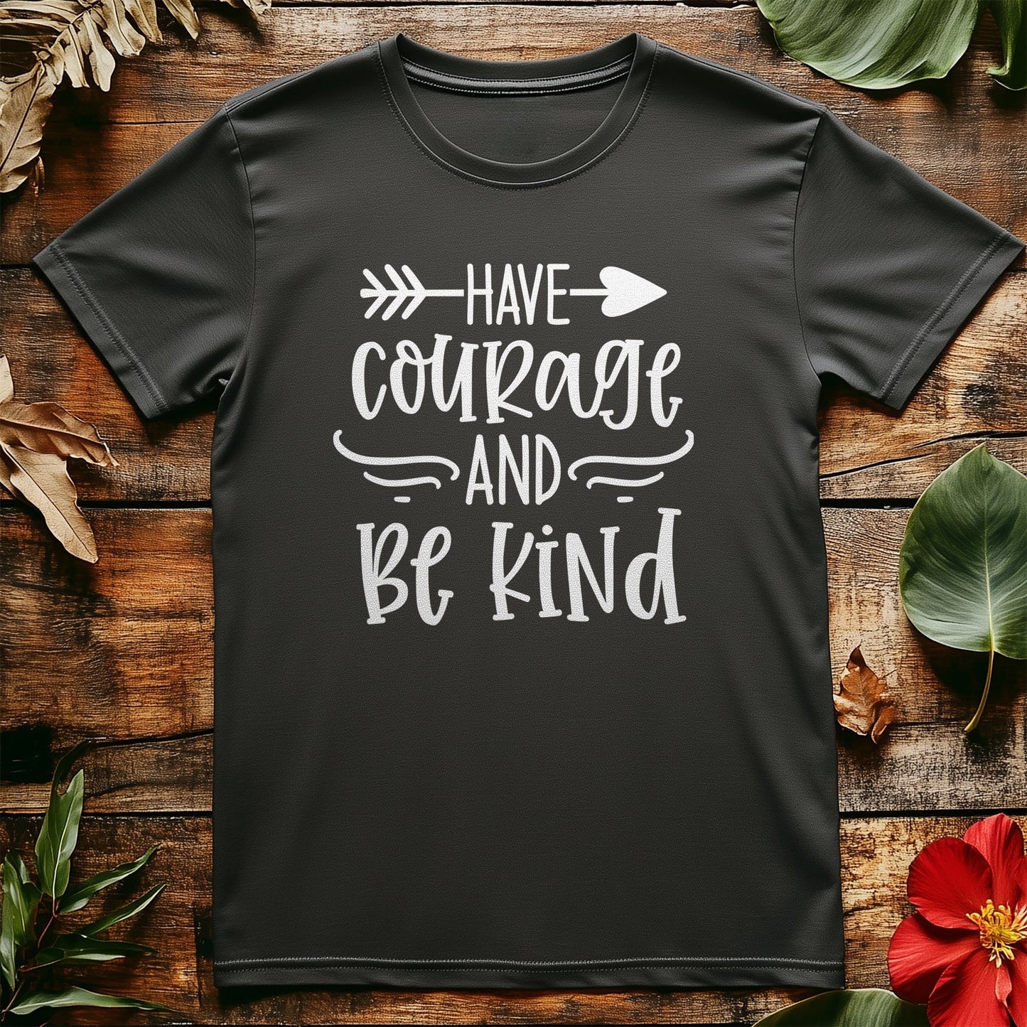 Have Courage & Be Kind T-Shirt