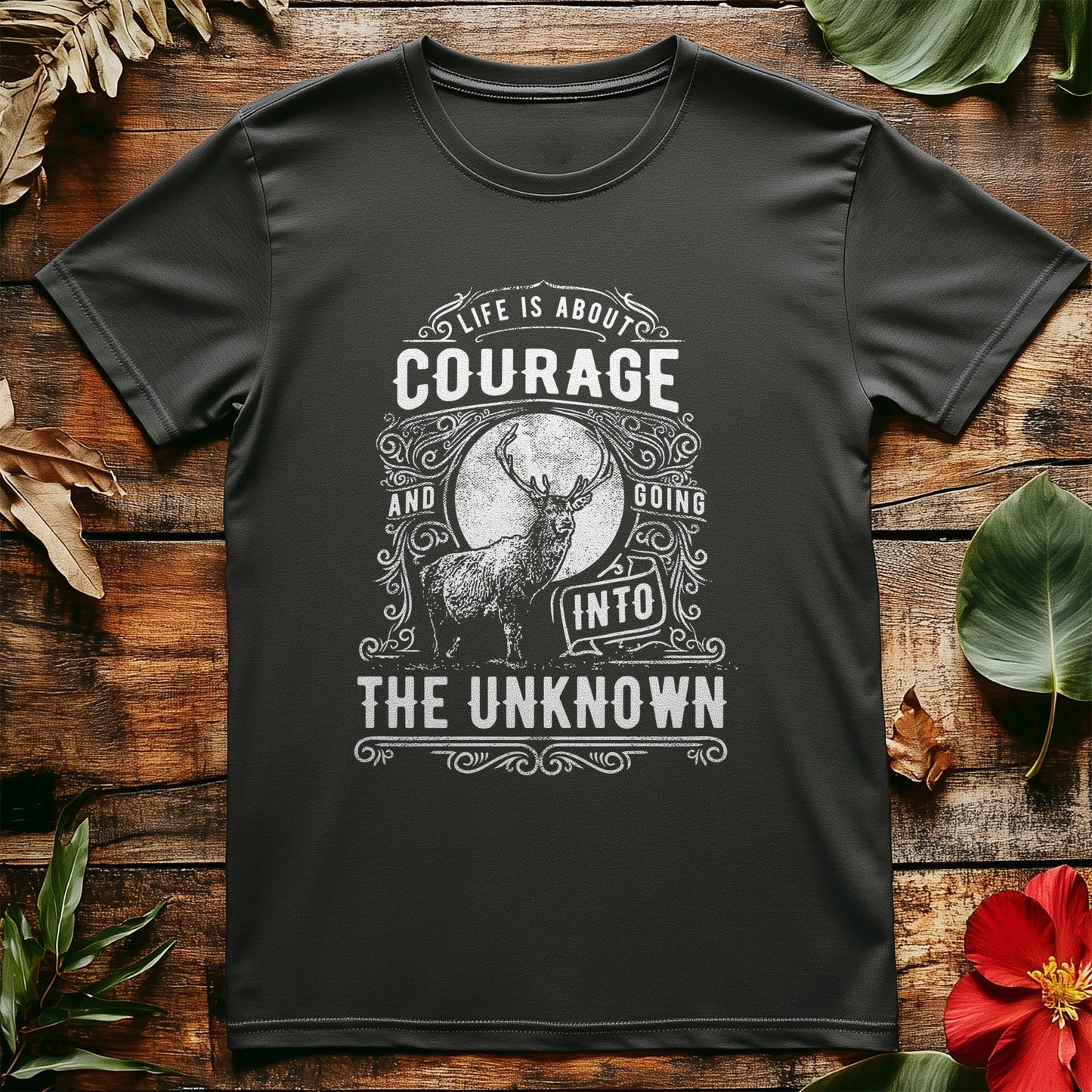 Life Is About Courage t-shirt -