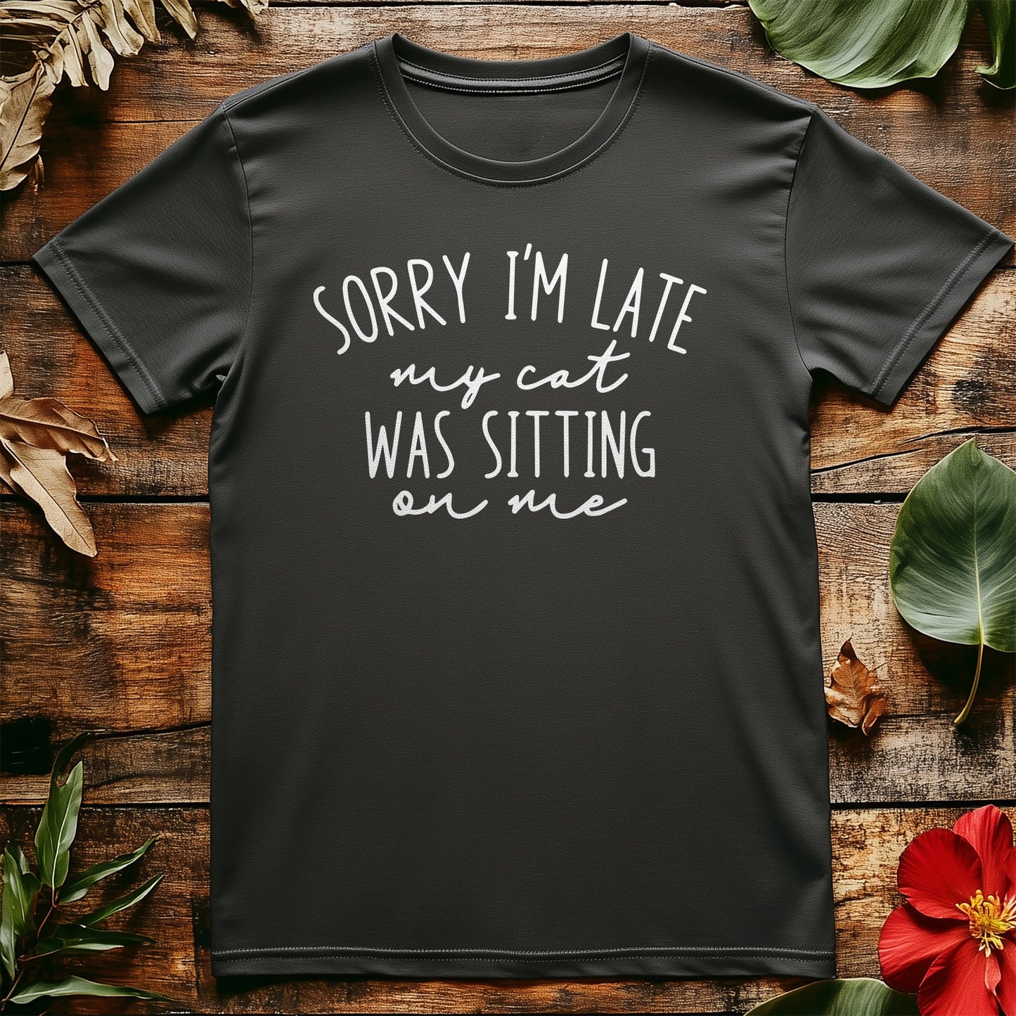 Sorry I'm Late T-Shirt - Cat Sitting