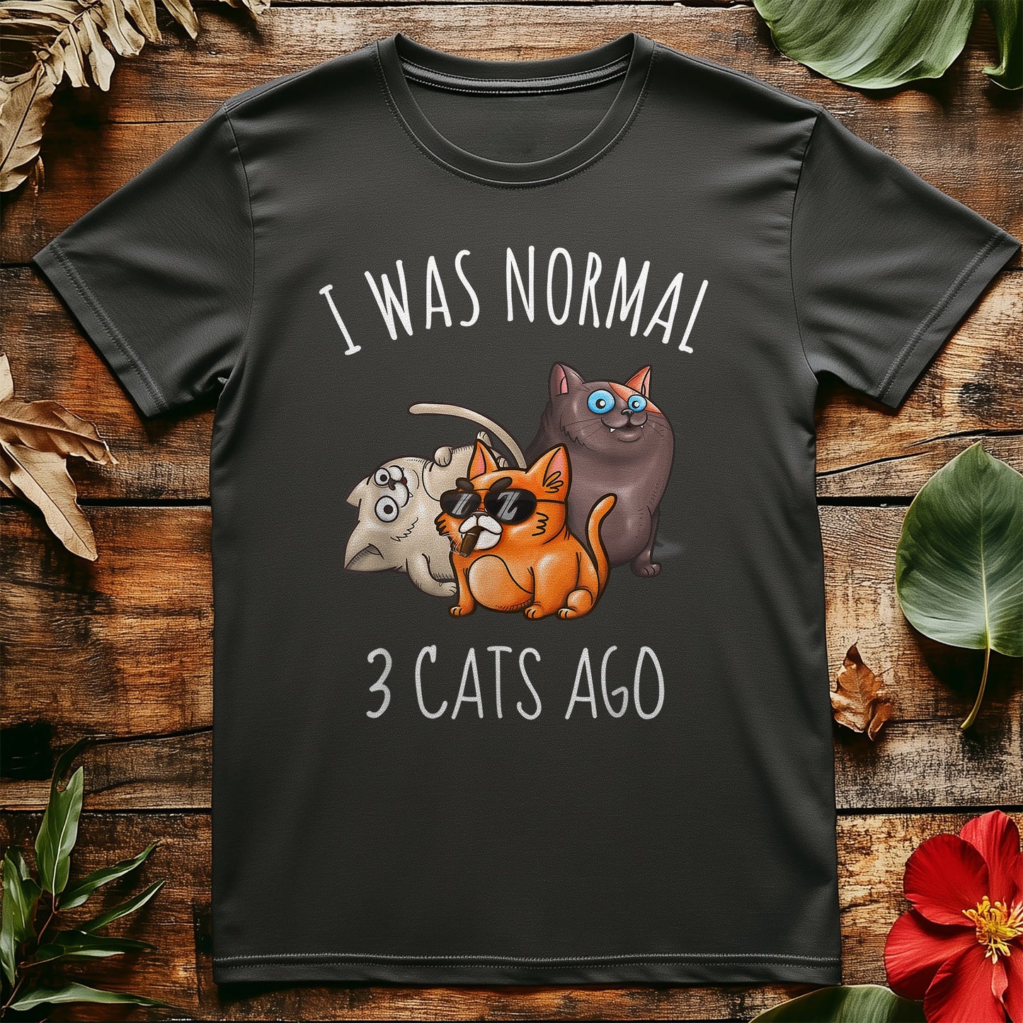 I Was Normal Once - Cats Took Over!  T-shirt