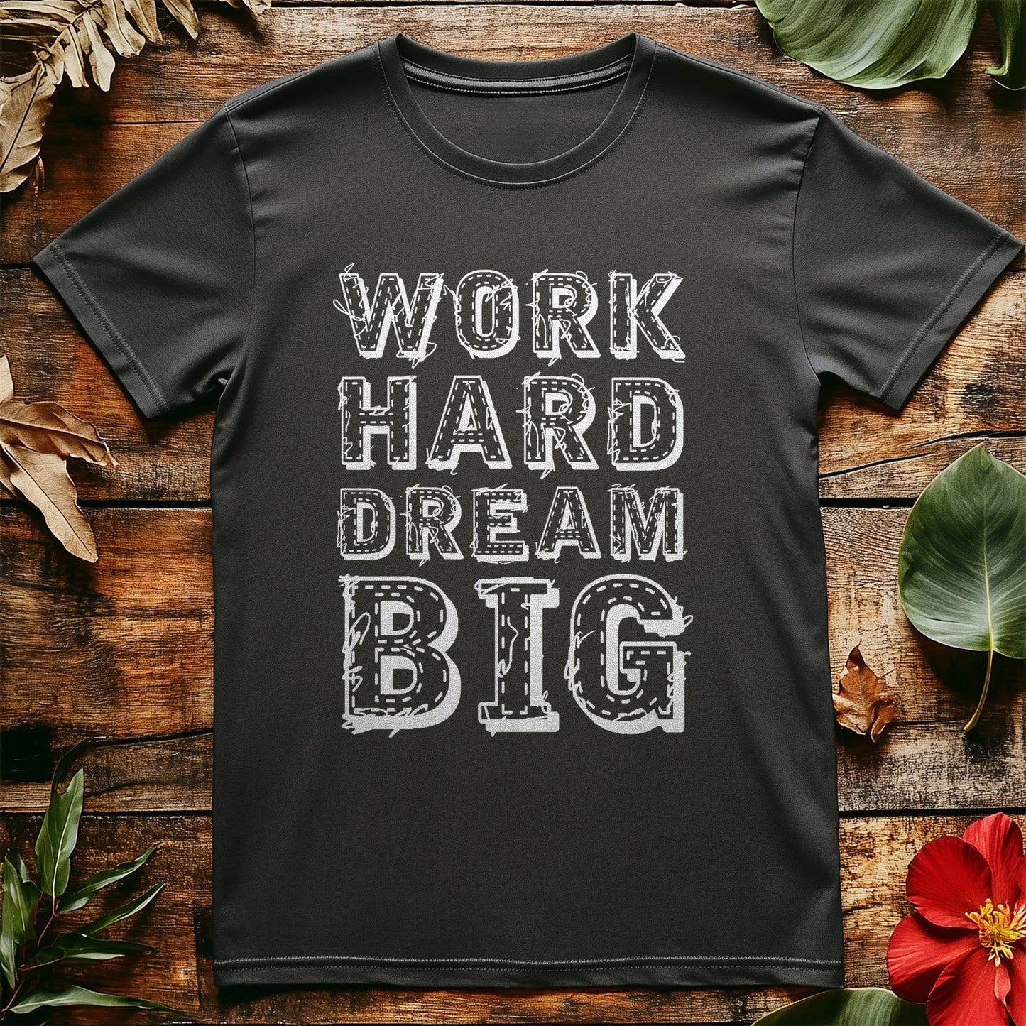Work Hard Dream Big t-shirt