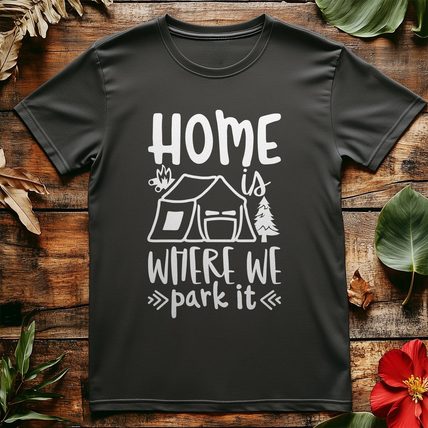 Home Is Where We Park It T-Shirt