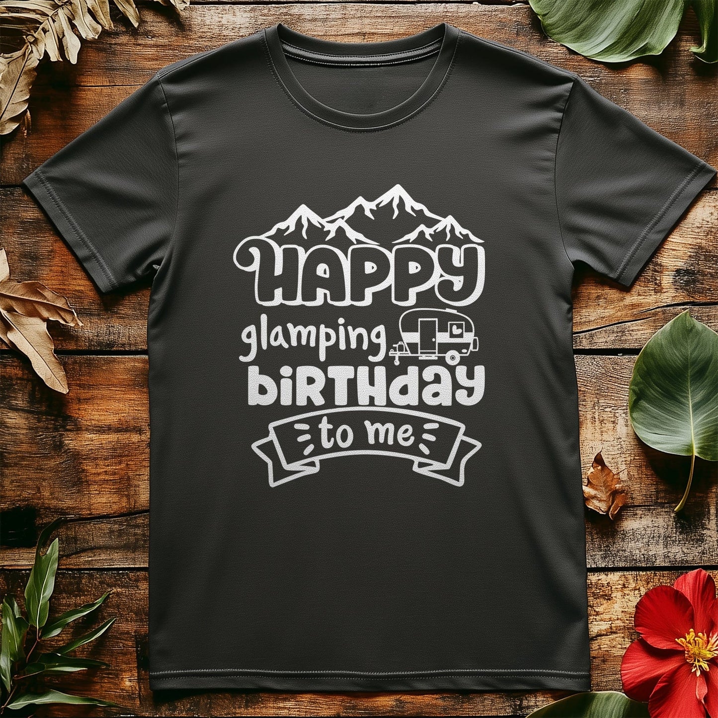 Happy Glamping Birthday to Me T-shirt