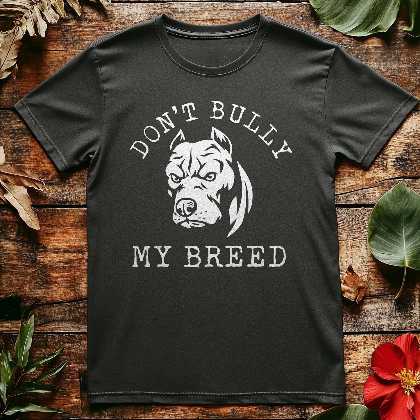 Don't Bully My Breed T-shirt -