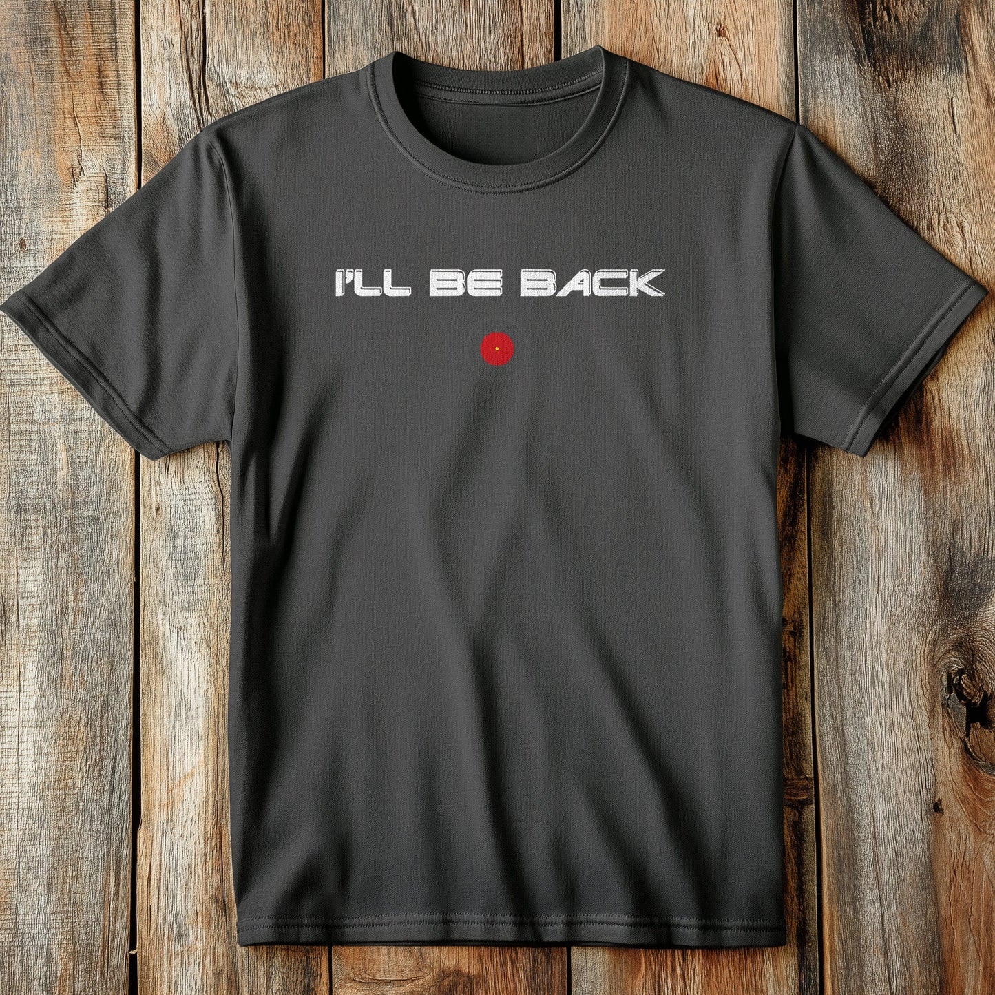 I'll Be Back" T-Shirt