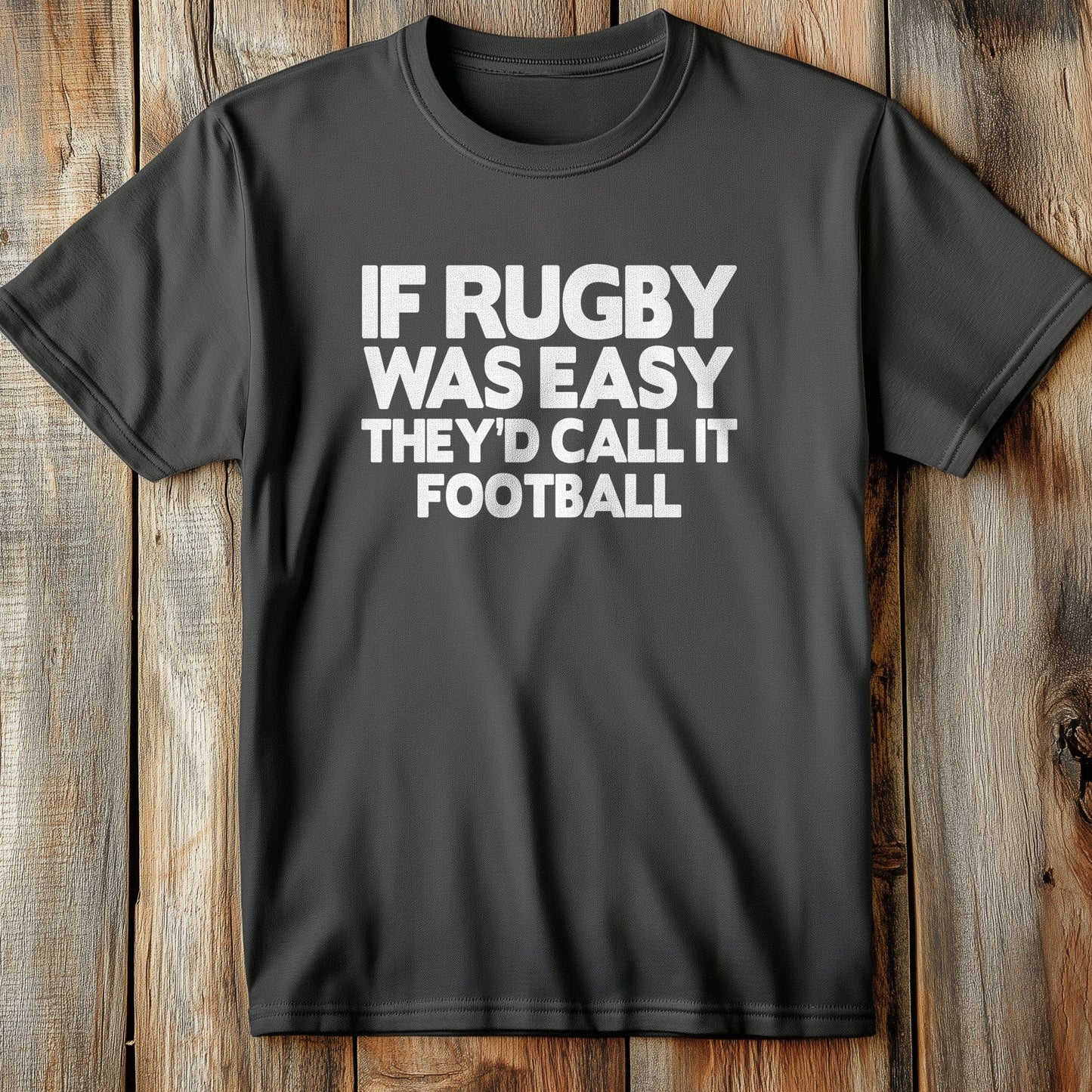 If Rugby Was Easy, They'd Call It T-shirt